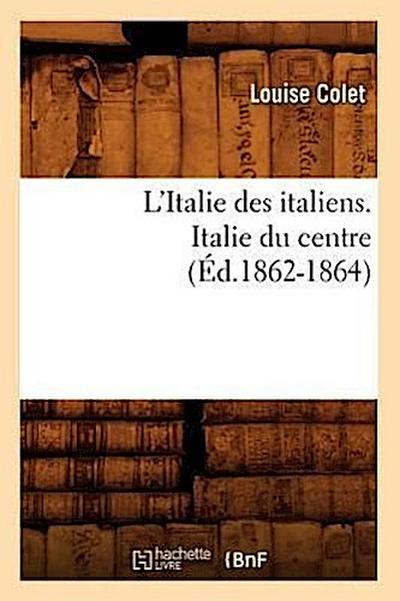 L’Italie Des Italiens. Italie Du Centre (Éd.1862-1864)