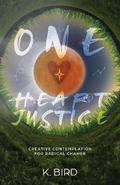 One Heart Justice - Creative Contemplation  for Radical Change