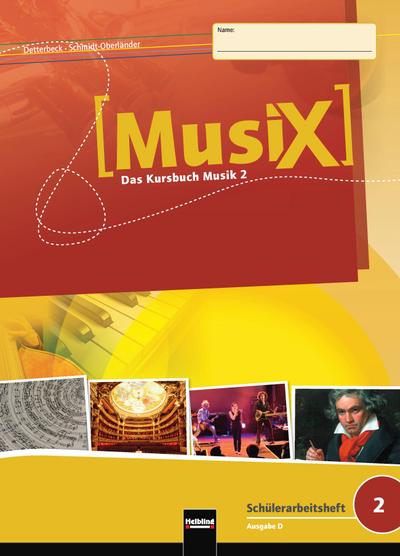 MusiX 2. Schülerarbeitsheft. Allg. Ausgabe D