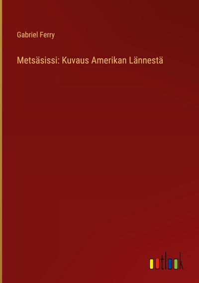 Metsäsissi: Kuvaus Amerikan Lännestä