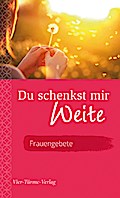 Du schenkst mir Weite - Frauengebete