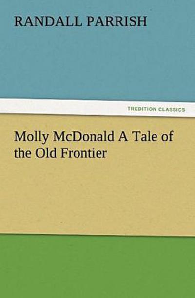 Molly McDonald A Tale of the Old Frontier