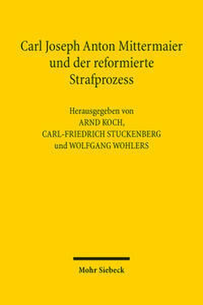 Carl Joseph Anton Mittermaier und der reformierte Strafprozess