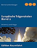 Europäische Trägerraketen Band 2 - Bernd Leitenberger