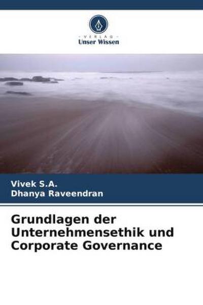 Grundlagen der Unternehmensethik und Corporate Governance