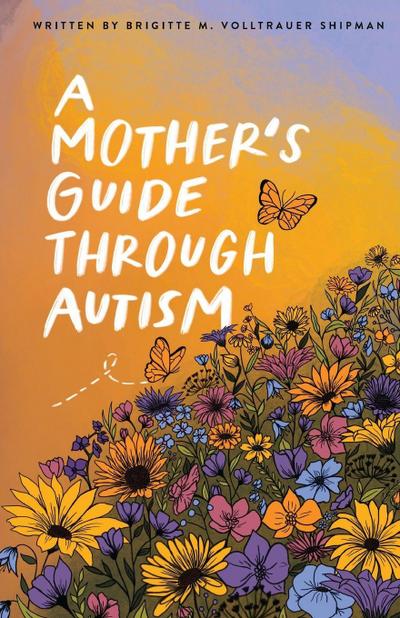 A Mother’s Guide Through Autism, Through The Eyes of The Guided
