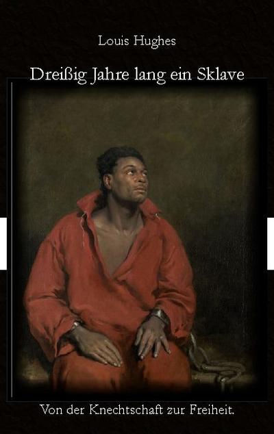 Dreißig Jahre lang ein Sklave