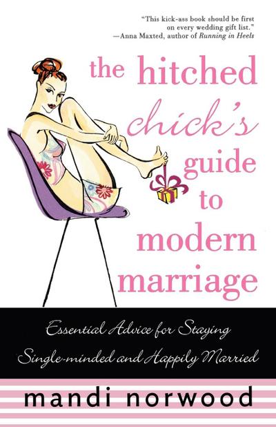 The Hitched Chick’s Guide to Modern Marriage
