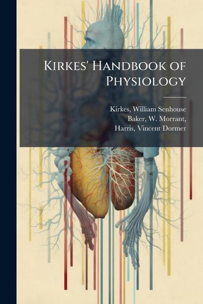 Kirkes’ Handbook of Physiology