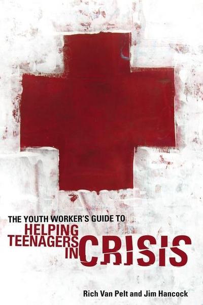 The Youth Worker’s Guide to Helping Teenagers in Crisis