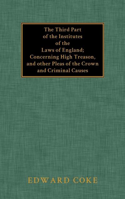 The Third Part of the Institutes of the Laws of England