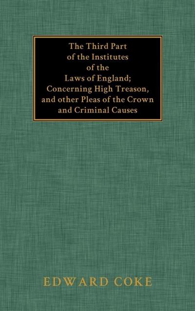 The Third Part of the Institutes of the Laws of England