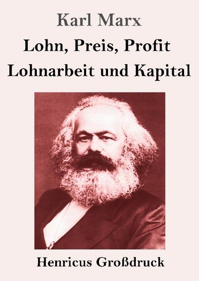 Lohn, Preis, Profit / Lohnarbeit und Kapital (Großdruck)