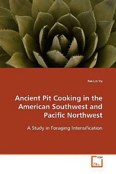 Ancient Pit Cooking in the American Southwest and Pacific Northwest