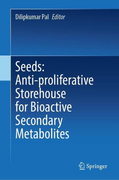 Seeds: Anti-proliferative Storehouse for Bioactive Secondary Metabolites