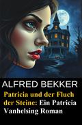 Patricia und der Fluch der Steine: Ein Patricia Vanhelsing Roman