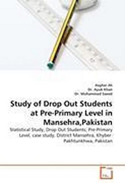 Study of Drop Out Students at Pre-Primary Level in Mansehra,Pakistan