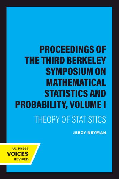 Proceedings of the Third Berkeley Symposium on Mathematical Statistics and Probability, Volume I