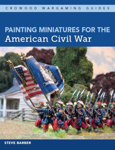 Barber, S: Painting Miniatures for the American Civil War