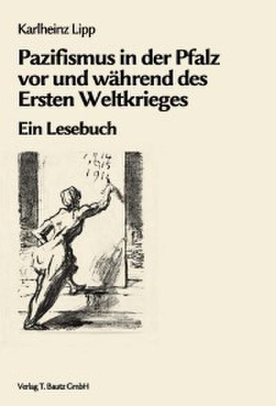 Pazifismus in der Pfalz vor und während des Ersten Weltkrieges