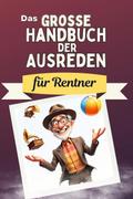 Das große Handbuch der Ausreden für Rentner - Das 