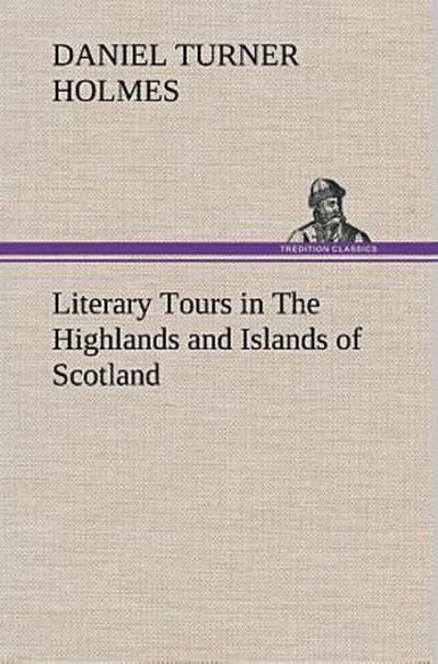 Literary Tours in The Highlands and Islands of Scotland