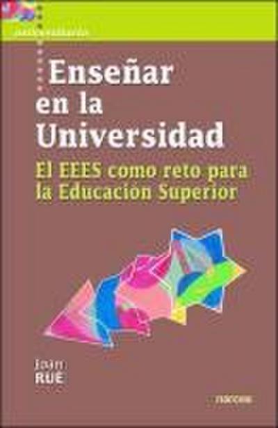 Enseñar en la universidad : el EEES como reto para la educación superior