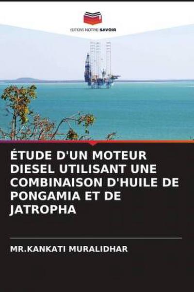 ÉTUDE D’UN MOTEUR DIESEL UTILISANT UNE COMBINAISON D’HUILE DE PONGAMIA ET DE JATROPHA