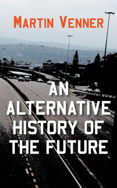 An Alternative History of the Future