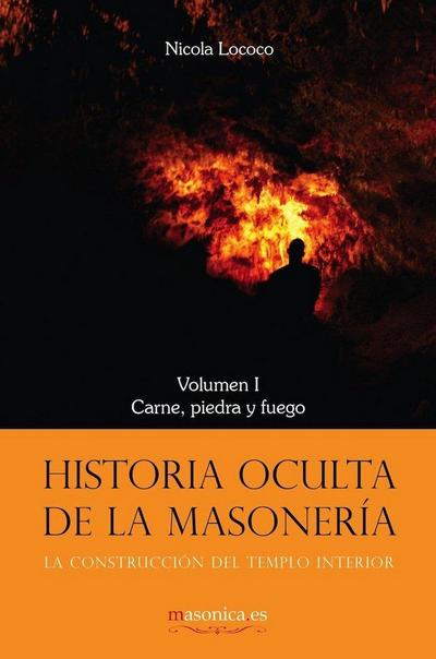 Historia oculta de la masonería I: Carne, piedra y fuego