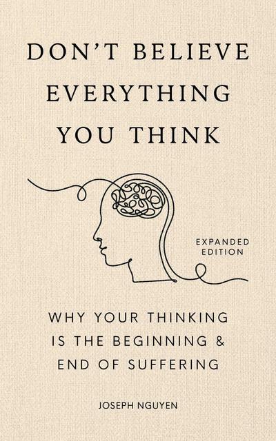 Don’t Believe Everything You Think (Expanded Edition)