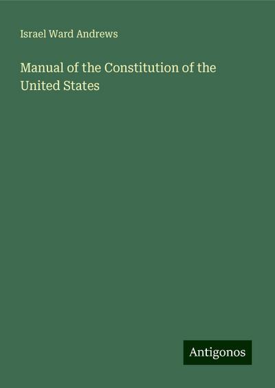 Manual of the Constitution of the United States