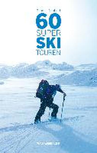 60 Super Skitouren