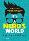 It’s a Nerd’s World. Die Brains hinter YouTube, Smartphone, Computer und Co.