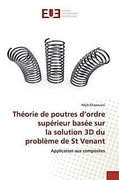 Théorie de poutres d’ordre supérieur basée sur la solution 3D du problème de St Venant