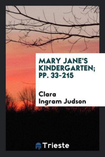 Mary Jane’s Kindergarten; pp. 33-215