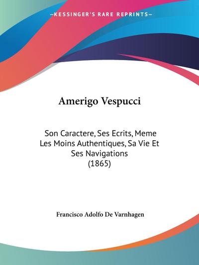 Amerigo Vespucci - Francisco Adolfo De Varnhagen