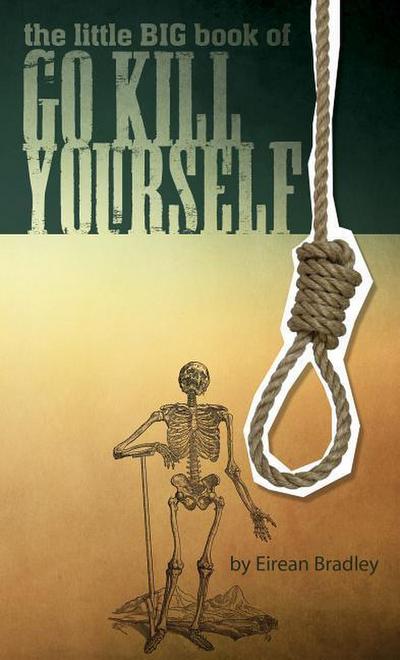 The Little Big Book of Go Kill Yourself