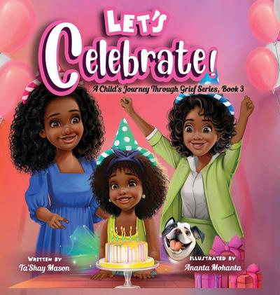 Let’s Celebrate! A Child’s Journey Through Grief, Book 3