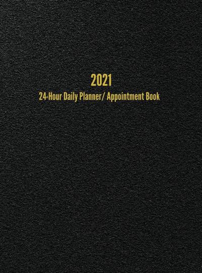 2021 24-Hour Daily Planner/Appointment Book
