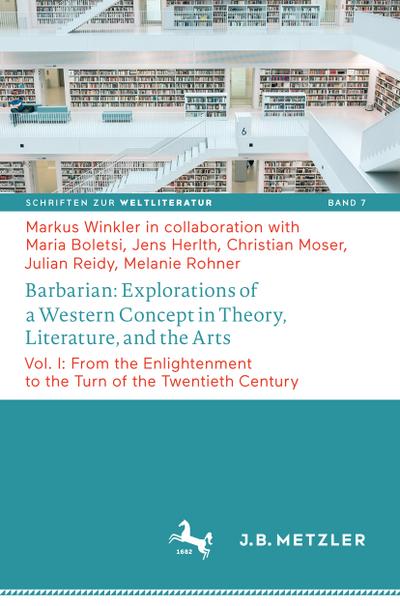 Barbarian: Explorations of a Western Concept in Theory, Literature and the Arts. Vol.1