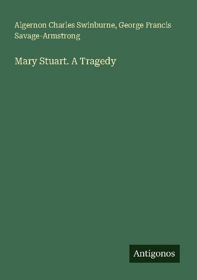 Mary Stuart. A Tragedy