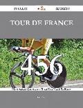 Tour de France 456 Success Secrets - 456 Most Asked Questions On Tour de France - What You Need To Know