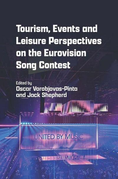 Tourism, Events and Leisure Perspectives on the Eurovision Song Contest