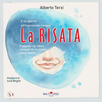 E un giorno all’improvviso nacque la risata. Il segreto del ridere spiegato da un nonno a sua nipote