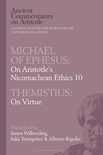 Michael of Ephesus: On Aristotle’s Nicomachean Ethics 10 with Themistius: On Virtue