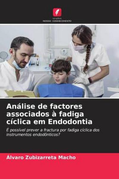 Análise de factores associados à fadiga cíclica em Endodontia