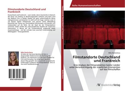 Filmstandorte Deutschland und Frankreich: Eine Analyse der Filmproduktion beider Länder unter Berücksichtigung der staatlichen Intervention auf das Filmschaffen