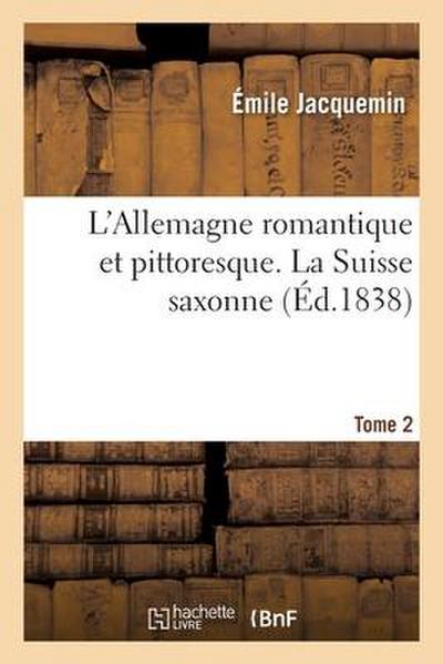 L’Allemagne Romantique Et Pittoresque. Tome 2