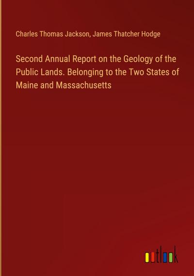Second Annual Report on the Geology of the Public Lands. Belonging to the Two States of Maine and Massachusetts